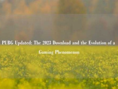 PUBG Updated: The 2023 Download and the Evolution of a Gaming Phenomenon